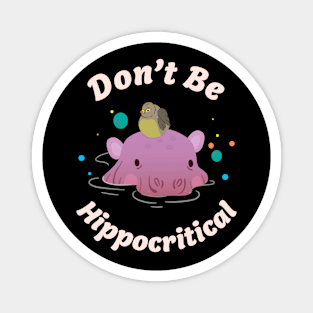 🦛 Be Nice, Don't Be Hippocritical, Cute Hippo Magnet